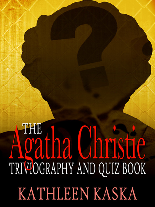 Title details for The Agatha Christie Triviography and Quiz Book by Kathleen Kaska - Available